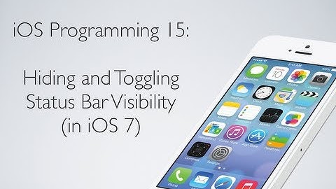 iOS Programming 15: Hide and Toggle Status Bar Visibility in iOS 7