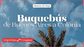 Buquebús Buenos Aires a Colonia del Sacramento: tiempo, opciones de viaje y free shop a bordo