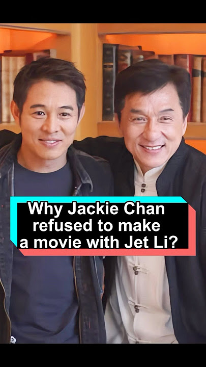 Why did Jackie Chan refuse to cooperate with Jet LiJet made three mistakes that pissed Jackie Chan