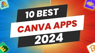 My Top 10 Best Canva Apps 2024