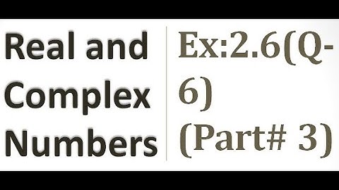 Real and Complex Numbers | Exercise 2.6 |Q6| Part-3