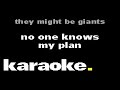 They Might Be Giants - No One Knows My Plan (Karaoke)