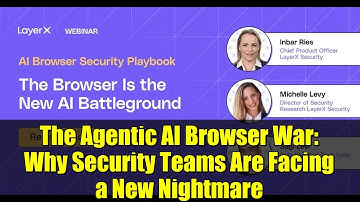 The Agentic AI Browser War: Why Security Teams Are Facing a New Nightmare
