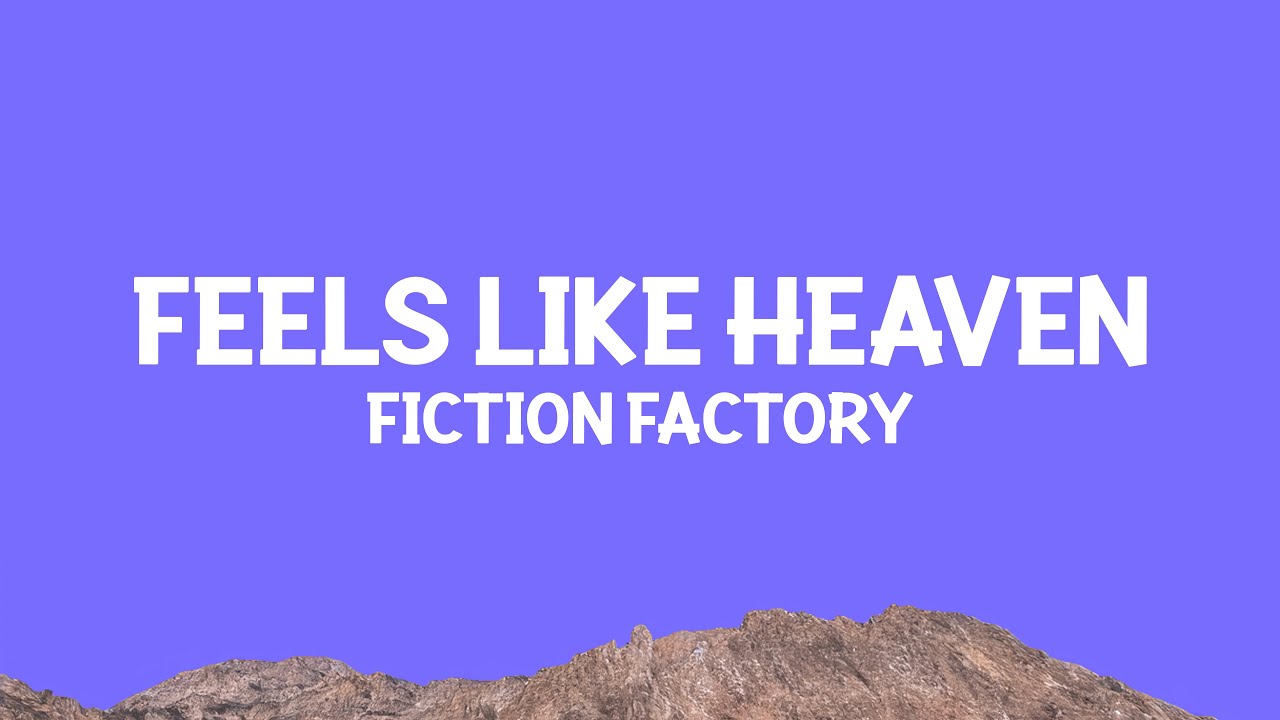 lyrics feels like heaven fiction factory