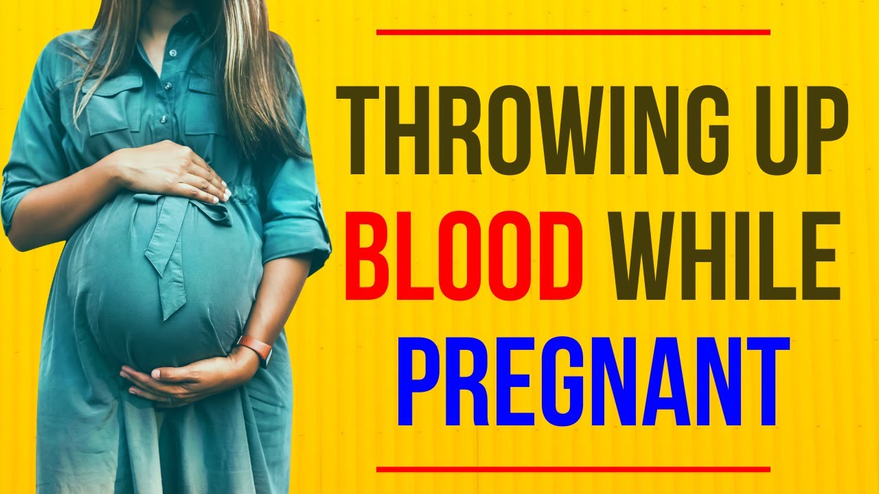 Puking Blood While Pregnant | Throwing Up Blood While Pregnant
