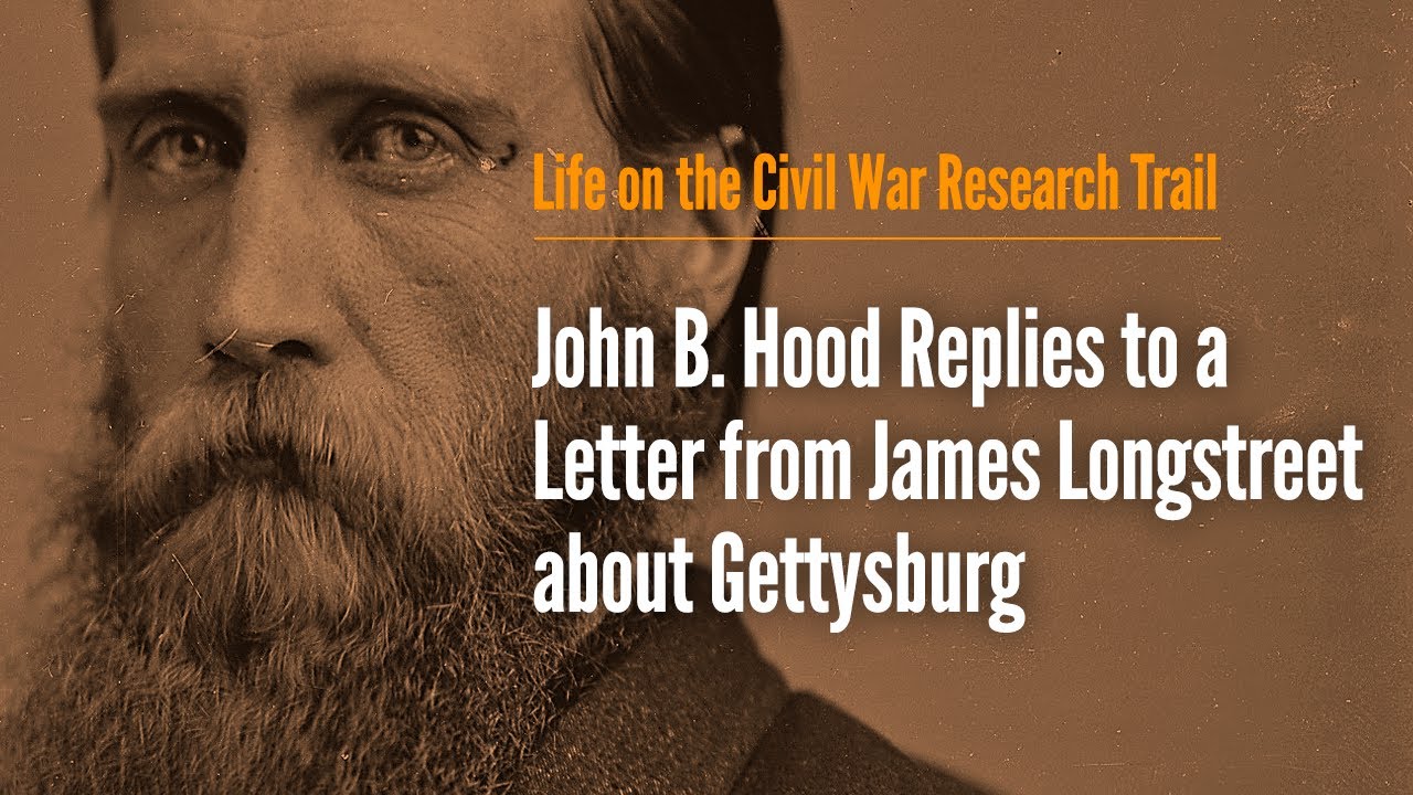 John B  Hood Replies to a Letter from James Longstreet about Gettysburg