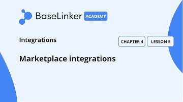 Ch.4, L.5 | Marketplace integrations | Baselinker Academy (Advanced)