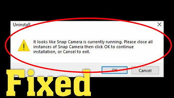 How To Fix It Looks Like Snap Camera Is Currently Running Error - Unable To Uninstall Snap Camera