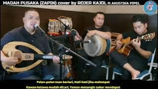 MADAH PUSAKA (ZAPIN) cover by ROJER KAJOL - AKUSTIKA PIPEL.