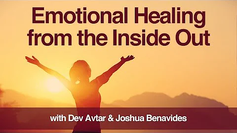 Emotional Healing from the Inside Out with Dev Avt...