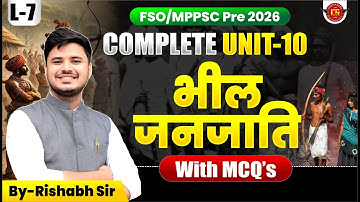 07 | भील जनजाति | FSO/MPPSC Pre 2026 | Complete Unit 10 | Rishabh Sir | MCQs सहित