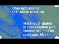 Conceptualising the house museum mahmoud khaled nadine nour el din and laura mark