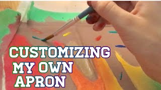 CUSTOMIZING MY OWN APRON! (for art and baking!)