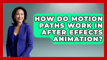 How Do Motion Paths Work In After Effects Animation? - Design Tool Unlocked