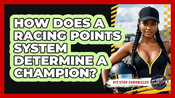 How Does A Racing Points System Determine A Champion? - Pit Stop Chronicles