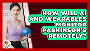 How Will AI And Wearables Monitor Parkinson