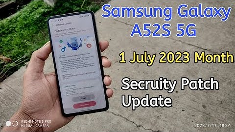 Samsung Galaxy A52S 5G 1 July Month Secruity Patch Update 2023