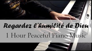 Regardez l'humilité de Dieu - Anne-Sophie Rahm - Peaceful Piano Music [1 HOUR]