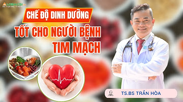 Chế độ ăn tốt cho bệnh tim mạch | TS.BS Trần Hòa | Video Alobacsi