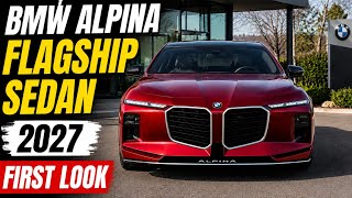 BMW Alpina Flagship Sedan 2027 First Look – The Ultimate Luxury Sedan!