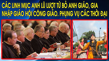 Các linh mục Anh lũ lượt từ bỏ Anh Giáo, gia nhập Giáo Hội Công Giáo. Phụng Vụ Các Thời Đại