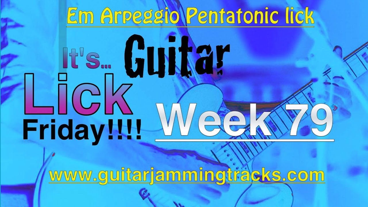 Guitar Lick Friday Week 79 - Em Pentatonic with Arpeggios lick