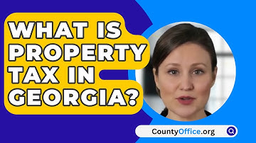 What Is Property Tax In Georgia? - CountyOffice.org
