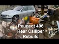 Peugeot 406 Rear Calliper Rebuild