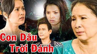 CON DÂU TRỜI ĐÁNH | Phim Việt Nam 2023 | Phim Mẹ Chồng Nàng Dâu Mới Nhất 2023 | Phim Việt THVL
