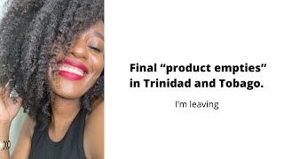 My final &quot;product empties&quot; before leaving Trinidad &amp; Tobago