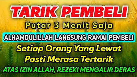 DOA PENGLARIS DAGANGAN TINGKAT TINGGI !! HANYA 3 MENIT PEMBELI RAMAI BERDATANGAN, ATAS IZIN ALLAH