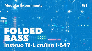 Folded and FM Modular Bass pt 1 (With Instruo Ts-L and I-ō47)