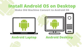 Install Android™ OS on Desktop PC, Make Old Computer to Android PC