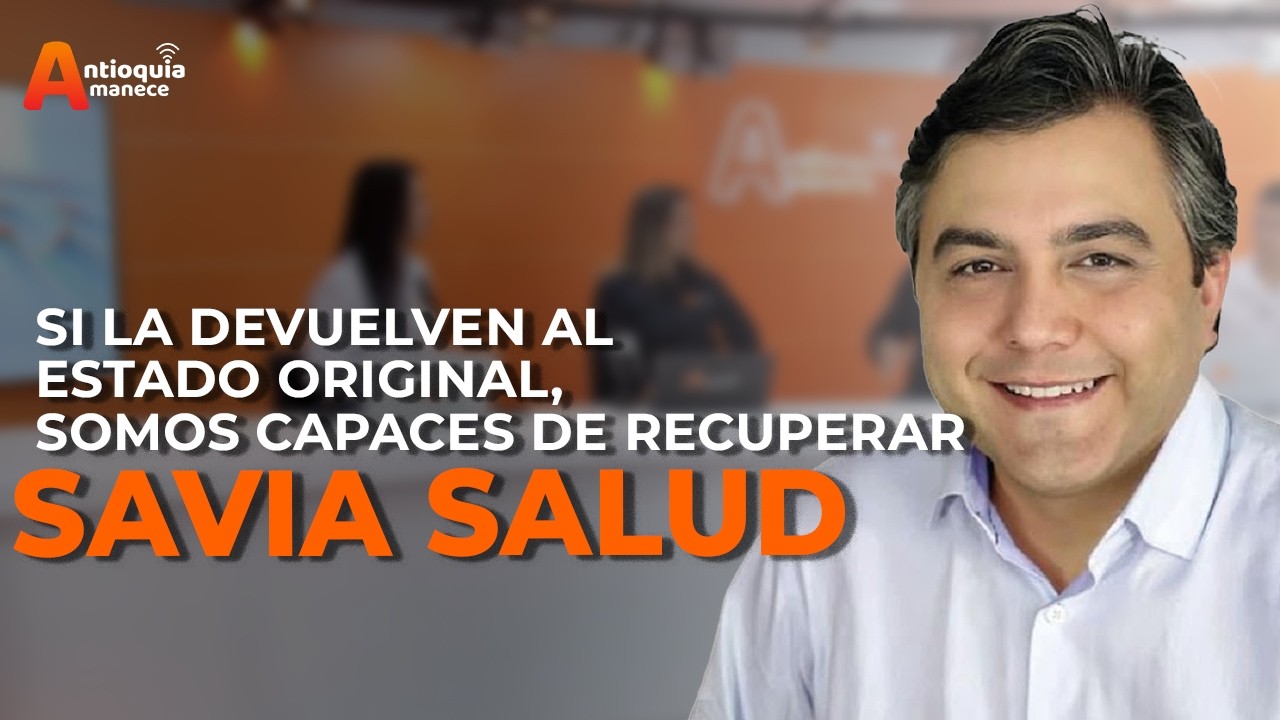 “Si la devuelven al estado original, somos capaces de recuperar Savia Salud”: Jorge Correa