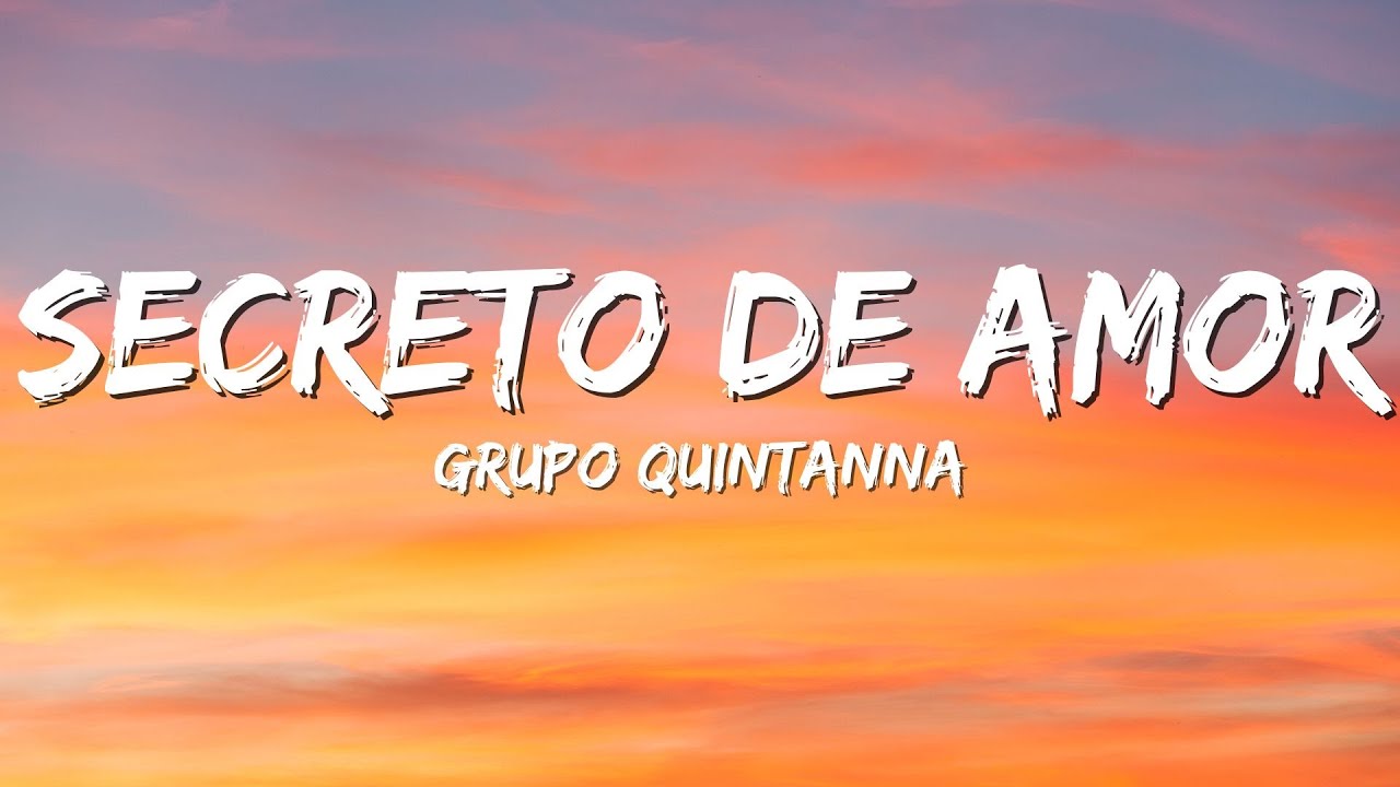 Grupo Quintanna - Secreto de Amor (Lyrics)