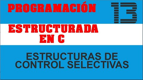 Programación Estructurada en C | Video 13 | Estructuras de Control Selectivas III