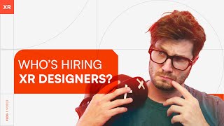 WHO'S HIRING XR Designers!? What skills do you need? And Who the heck am I?