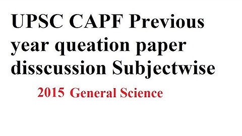 CAPF 2015 General Science, Previous year question paper