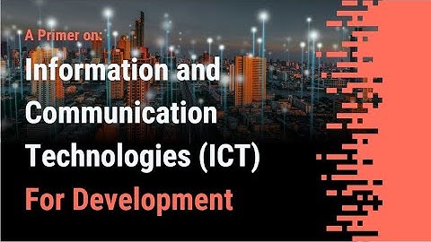 A primer on ICT for Development (ICT4D)