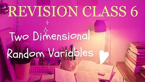 Revision Class 6 ( Last Topic) - Unit 3 | Two Dimensional Random Variables | MA4151