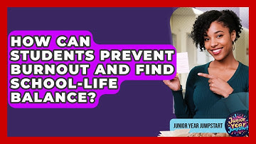 How Can Students Prevent Burnout And Find School-life Balance? - Junior Year Jumpstart