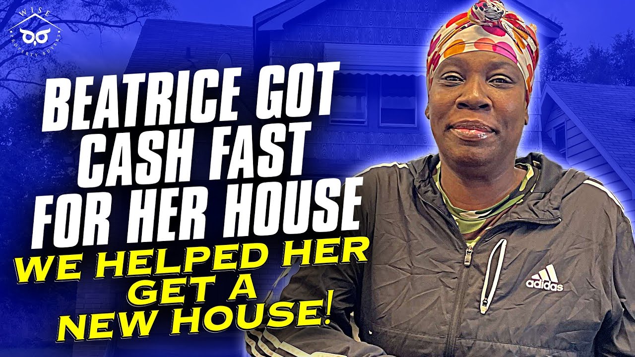 Beatrice got cash FAST from Wise Property Buyers!