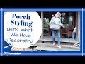 FRONT PORCH STYLING // USING WHAT WE HAVE DECORATING // FAST TRANSFORMATION // Deep Water Happy