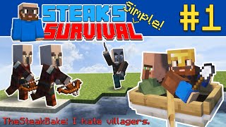 I HATE VILLAGERS! - Steak's Simple Survival - Episode 1