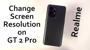 How to Change Screen Resolution on Realme GT 2 Pro