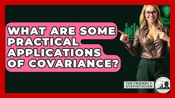 What Are Some Practical Applications Of Covariance? - The Friendly Statistician