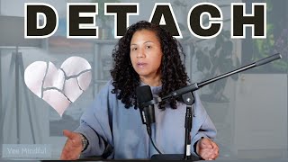 HOW to DETACH: ADVICE from an AVOIDANT Serial Dater (Former)