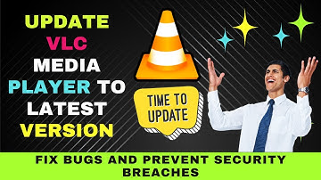 How to Update VLC Player to the Latest Version (2024) : Fix Bugs and Prevent Security Breaches