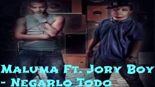 Maluma Ft. Jory Boy - Negarlo Todo ╬ 尺 ╬ Marzo 2013 ╬