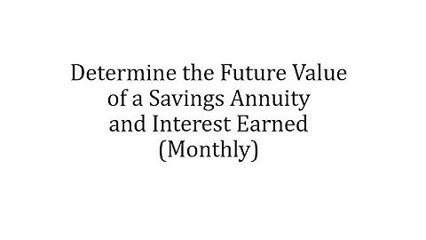 Determine the Future Value of a Savings Annuity (Annual)
